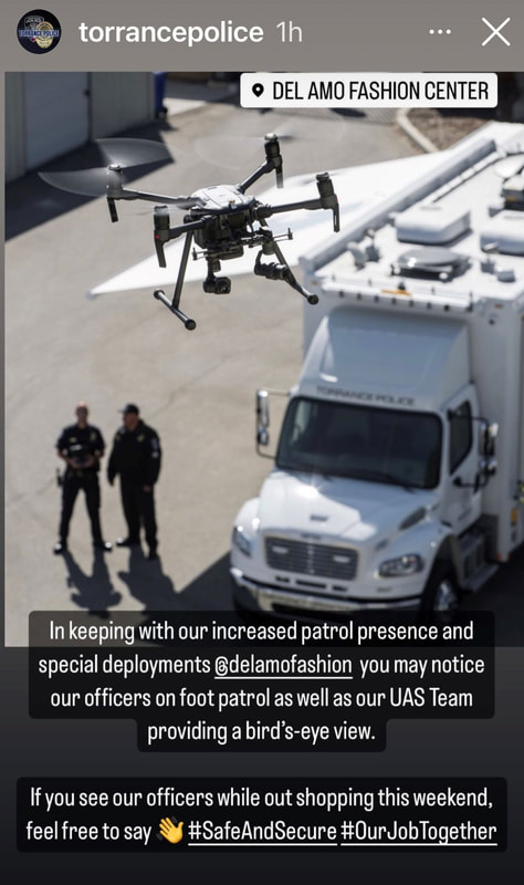 Screenshot from Torrance Police's Instagram. Officers flying a drone in the sky with the following message: In keeping with our increased patrol presence and special deployments @delamofashion you may notice our officers on foot patrol as well as our UAS Team providing a bird's- eye view. If you see our officers while out shopping this weekend, feel free to say 